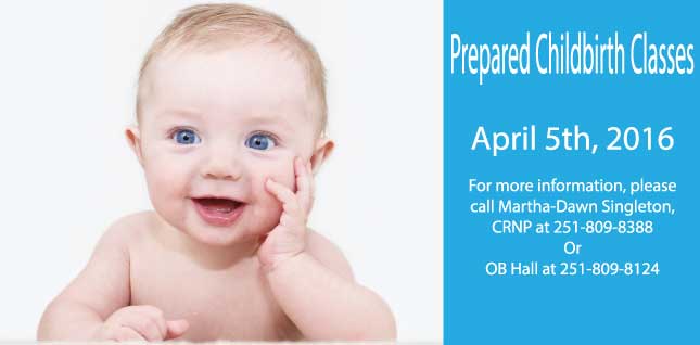 D.W. McMillan Memorial Hospital
Women\&apos;s and Infant\&apos;s Unit\&apos;s
Prepared Childbirth Classes
April 5th, 2016 at 5:30 PM
For more information, please call Martha-Dawn Singleton, CRNP at 251-809-8388 or OB Hall at 251-809-8124.
Gifts and Refreshments will be provided