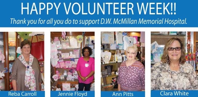 Banner pictures of Reba Carroll, Jennie Floyd, Ann Pitts, Clara White 
It says:
HAPPY VOLUNTEER WEEK!!
Thank you for all you do to support D.W. McMillan Memorial Hospital.