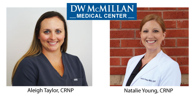 Taylor and Young Join Medical CenterD.W. McMillan Memorial Hospital announced that Aleigh Taylor, CRNP (pictured) and Natalie Young, CRNP, (pictured) have both  joined the staff of the D.W. McMillan Medical Center. They will begin seeing patients beginning in August 2020.